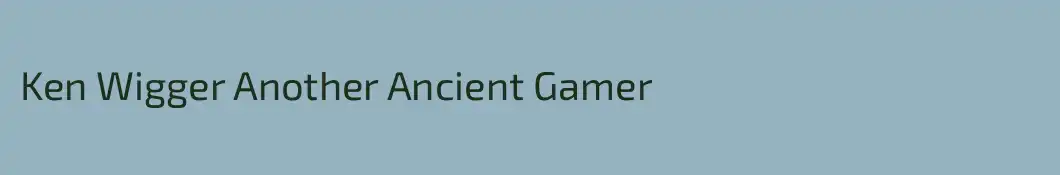 Ken Wigger Another Ancient Gamer